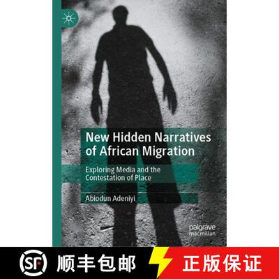 【3-4周达】New Hidden Narratives of African Migration: Exploring Media and the Contestation of Place [9783032172266]