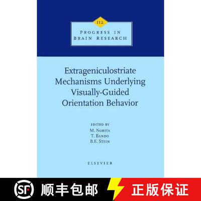 【3-4周达】精装 Extrageniculostriate Mechanisms Underlying Visually-Guided Orientation Behavior: Volu... [9780444823472]