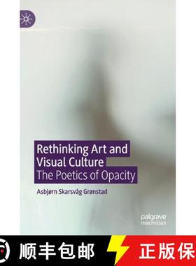 【3-4周达】Rethinking Art and Visual Culture : The Poetics of Opacity [9783030461751]