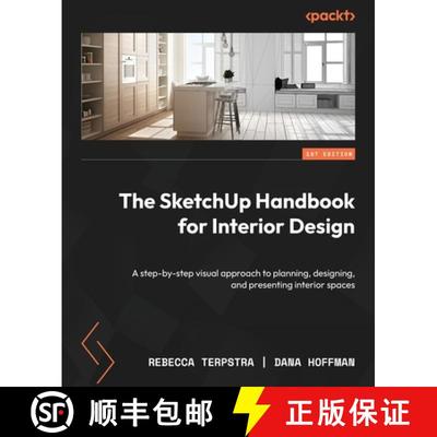 预订 The SketchUp Handbook for Interior Design: A step-by-step visual approach to planning, designing... [9781837631872]
