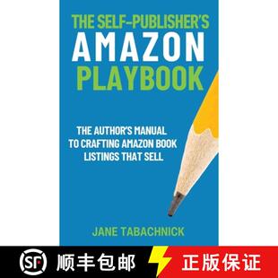 【3-4周达】The Self-Publisher's Amazon Playbook: The Author's Manual to Crafting Book Listings That Sell [9781959009221]