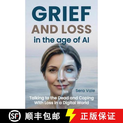 【3-4周达】Grief and Loss in the Age of AI: Talking to the Dead and Coping With Loss in a Digital World [9781764434720]