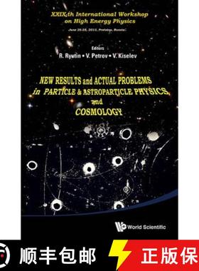 New Results and Actual Problems in Particle & Astroparticle Physics and Cosmology - XXIX-Th Internati... [9789814578738]