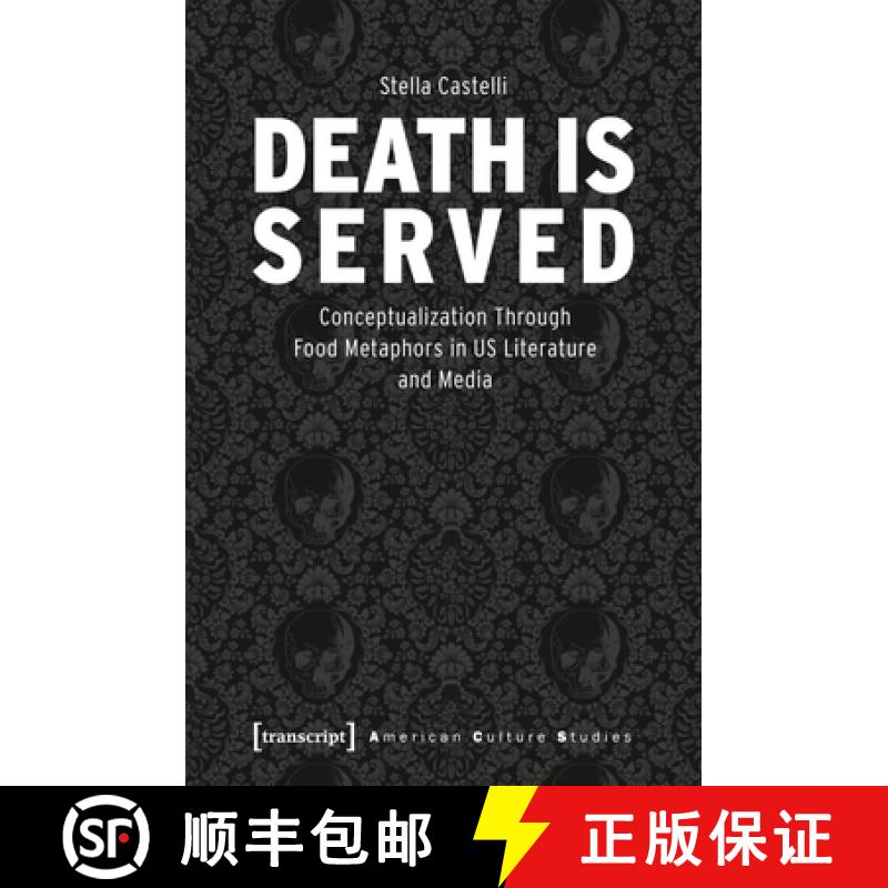 【3-4周达】Death Is Served: The Serialization of Death and Its Conceptualization Through Food Metapho... [9783837665697]