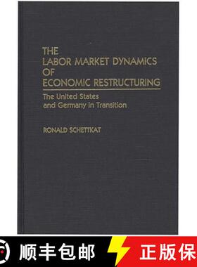 预订 The Labor Market Dynamics of Economic Restructuring: The United States and Germany in Transition [9780275939106]