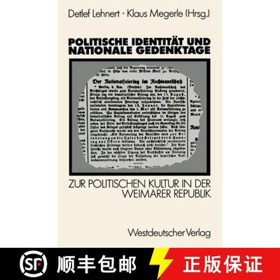 【3-4周达】Politische Identität und nationale Gedenktage: Zur politischen Kultur in der Weimarer Rep... [9783531120584]