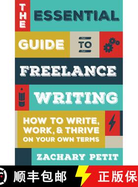 【3-4周达】The Essential Guide to Freelance Writing: How to Write, Work, and Thrive on Your Own Terms [9781599639055]