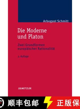 【3-4周达】Die Moderne Und Platon: Zwei Grundformen Europäischer Rationalität [9783476022455]