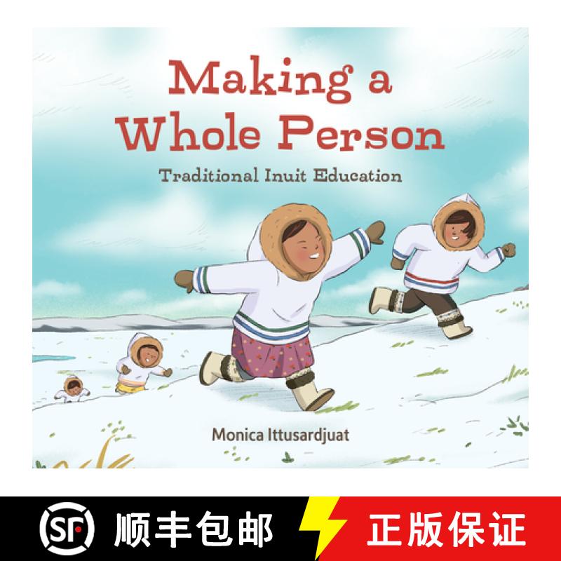 【3-4周达】Making a Whole Person: Traditional Inuit Education: English Edition [9781774502051]