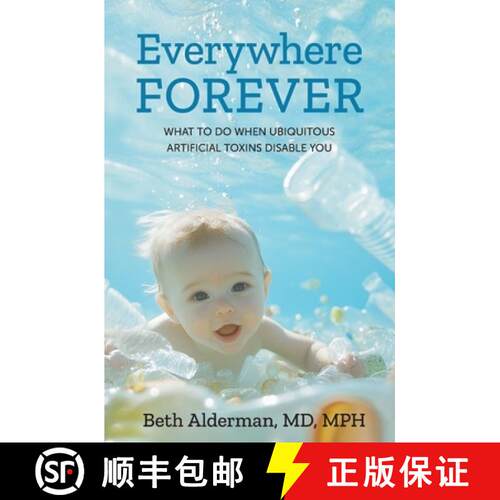 【3-4周达】Everywhere Forever: What To Do When Ubiquitous Artificial Toxins Disable You [9781733284967]