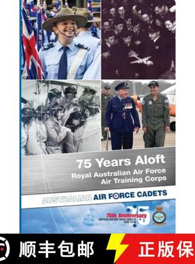 预订 75 Years Aloft: Royal Australian Air Force Air Training Corps: Australian Air Force Cadets, 1941... [9781326496609]