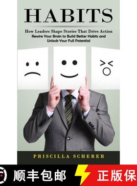 预订 Habits: How Leaders Shape Stories That Drive Action (Rewire Your Brain to Build Better Habits an... [9781774859858]