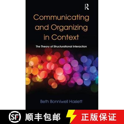 【3-4周达】Communicating and Organizing in Context : The Theory of Structurational Interaction [9780805838954]