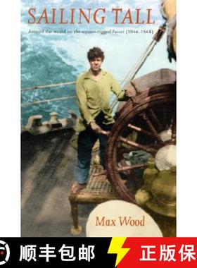 【3-4周达】Sailing Tall: Around the World on the Square-Rigged Passat, 1946-1948 [9781574091892]