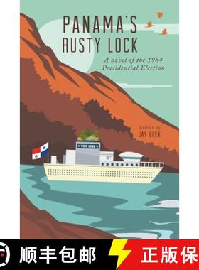 【3-4周达】Panama's Rusty Lock: A novel of the 1984 Presidential Election [9780999608586]