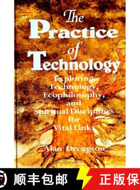 【3-4周达】精装 The Practice of Technology : Exploring Technology, Ecophilosophy, and Spiritual Disci... [9780791426692]