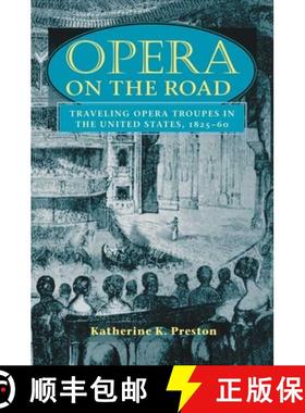 【3-4周达】Opera on the Road: Traveling Opera Troupes in the United States, 1825-60 [9780252070020]