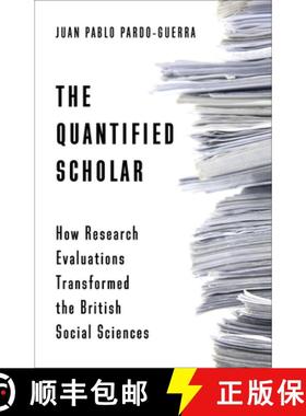 【3-4周达】The Quantified Scholar: How Research Evaluations Transformed the British Social Sciences [9780231197809]