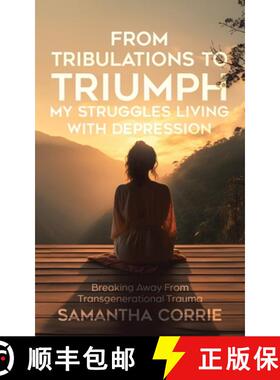 【3-4周达】From Tribulations to Triumph - My Struggles Living with Depression: Breaking Away From Tra... [9781779418418]