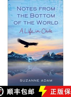 【3-4周达】Notes from the Bottom of the World : A Life in Chile [9781631524158]