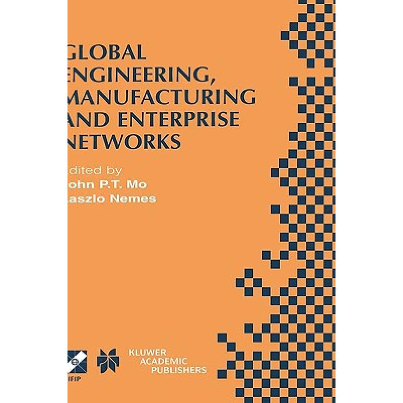 【4周达】Global Engineering, Manufacturing and Enterprise Networks: IFIP TC5 WG5.3/5.7/5.12 Fourth In... [9780792373582] 书籍/杂志/报纸 科学技术类原版书 原图主图