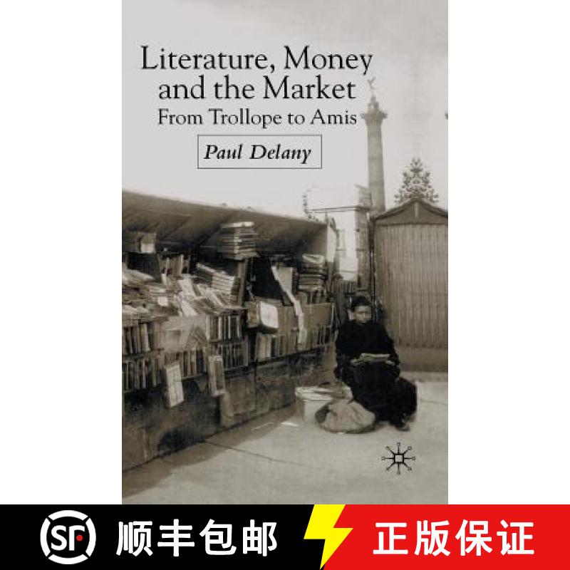 【3-4周达】Literature, Money and the Market : From Trollope to Amis [9781349665259]