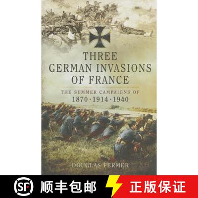 【3-4周达】Three German Invasions of France: The Summer Campaigns of 1870, 1914 and 1940 [9781781593547]
