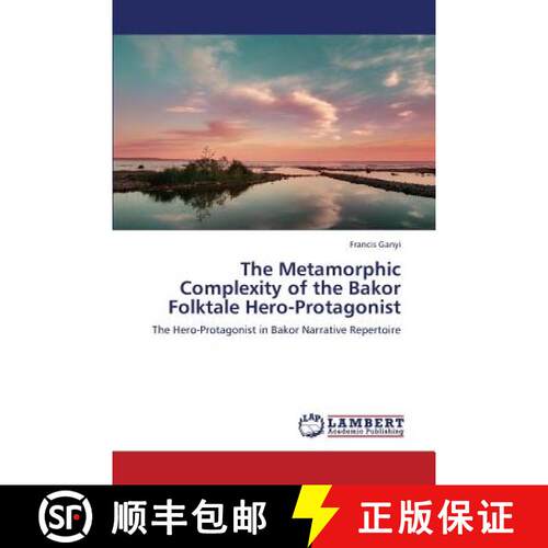 预订 The Metamorphic Complexity of the Bakor Folktale Hero-Protagonist [9783659377495]