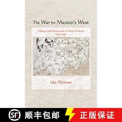 【3-4周达】The War for Mexico`s West – Indians and Spaniards in New Galicia, 1524–1550 [9780826344939]