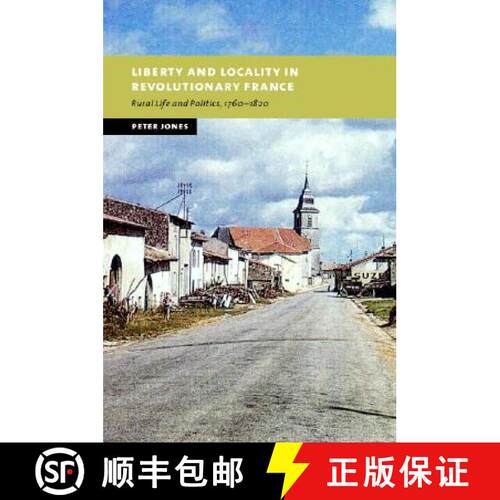 【3-4周达】精装 Liberty and Locality in Revolutionary France: Six Villages Compared, 1760–1820 - Lib... [9780521821773]