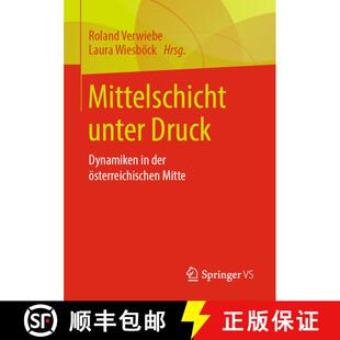 【3-4周达】Mittelschicht unter Druck : Dynamiken in der österreichischen Mitte (1. Aufl. 2021) [9783658315221]