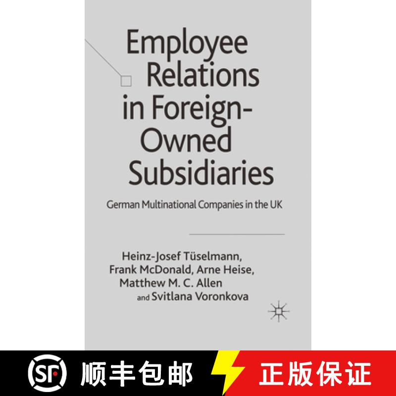 【3-4周达】Employee Relations in Foreign-Owned Subsidiaries : German Multinational Companies in the UK [9781349282845]