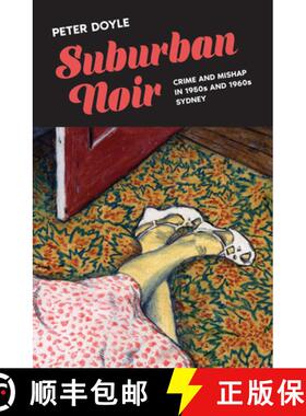 【3-4周达】Suburban Noir: Crime and Mishap in the 1950s and 1960s Sydney [9781742237695]