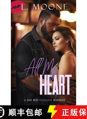 【3-4周达】All My Heart: A Dad Bod Instalove Romance [9781913930578]