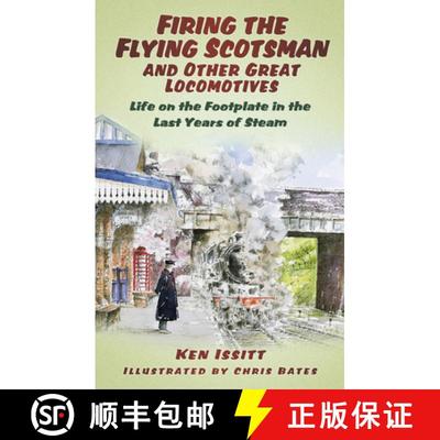 【3-4周达】Firing the Flying Scotsman and Other Great Locomotives: Life on the Footplate in the Last ... [9780752480435]