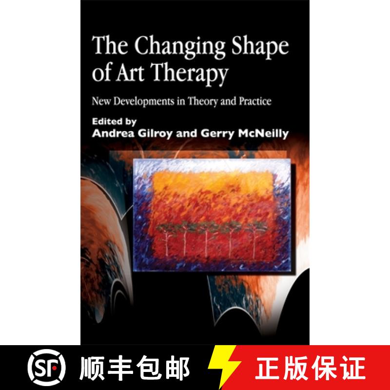 【3-4周达】The Changing Shape of Art Therapy: New Developments in Theory and Practice [9781853029394]