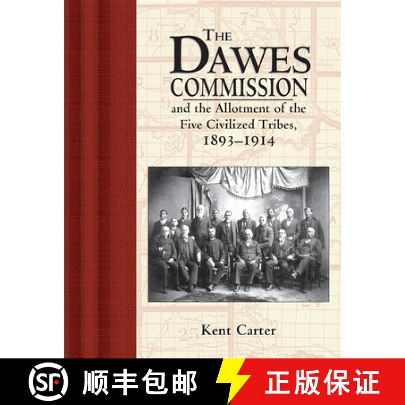 【3-4周达】The Dawes Commission : And the Allotment of the Five Civilized Tribes, 1893-1914 [9781630263102]