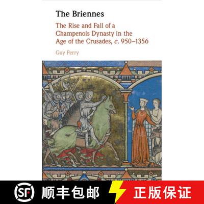 预订 The Briennes: The Rise and Fall of a Champenois Dynasty in the Age of the Crusades, C. 950-1356 [9781316647516]