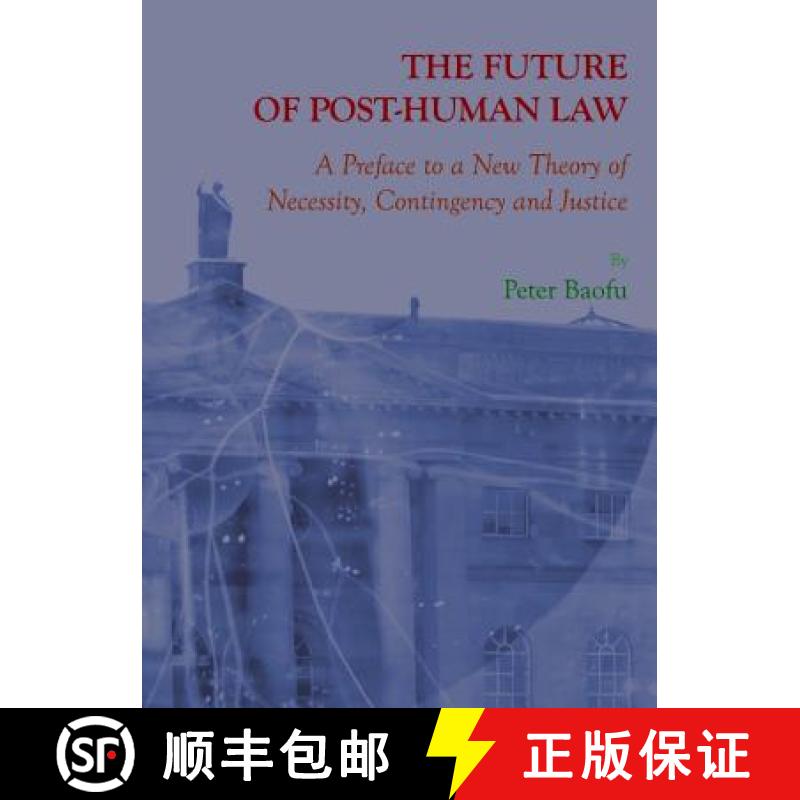 预订 The Future of Post-Human Law: A Preface to a New Theory of Necessity, Contingency, and Justice [9781443819497]