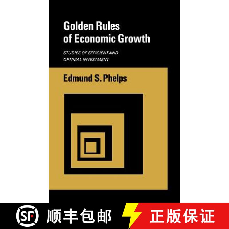 【3-4周达】Golden Rules of Economic Growth: Studies of Efficient and Optimal Investment [9780393330564]