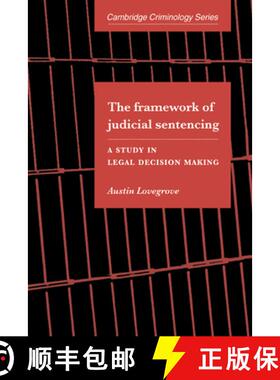 【3-4周达】Framework of Judicial Sentencing: A Study in Legal Decision Making - The Framework of Judi... [9780521032568]