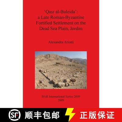 【3-4周达】'Qasr al-Buleida': a Late Roman-Byzantine Fortified Settlement on the Dead Sea Plain Jordan [9781407305851]