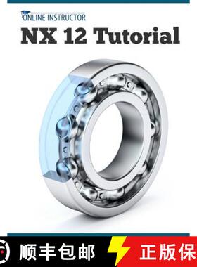 【3-4周达】NX 12 Tutorial: Sketching, Feature Modeling, Assemblies, Drawings, Sheet Metal, Simulation... [9788193724101]