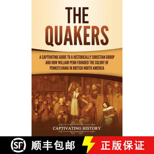 【3-4周达】The Quakers: A Captivating Guide to a Historically Christian Group and How William Penn Fo... [9781647489045]