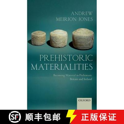【4周达】Prehistoric Materialities: Becoming Material in Prehistoric Britain and Ireland [9780199556427]