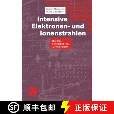 【3-4周达】Intensive Elektronen- Und Ionenstrahlen: Quellen -- Strahlenphysik -- Anwendungen [9783322831378]