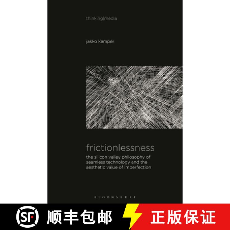 【3-4周达】Frictionlessness: The Silicon Valley Philosophy of Seamless Technology and the Aesthetic V... [9798765104415]