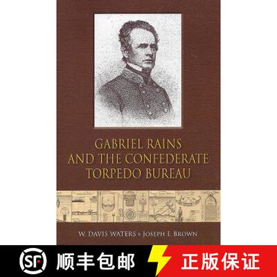 【3-4周达】Gabriel Rains and the Confederate Torpedo Bureau [9781611213508]