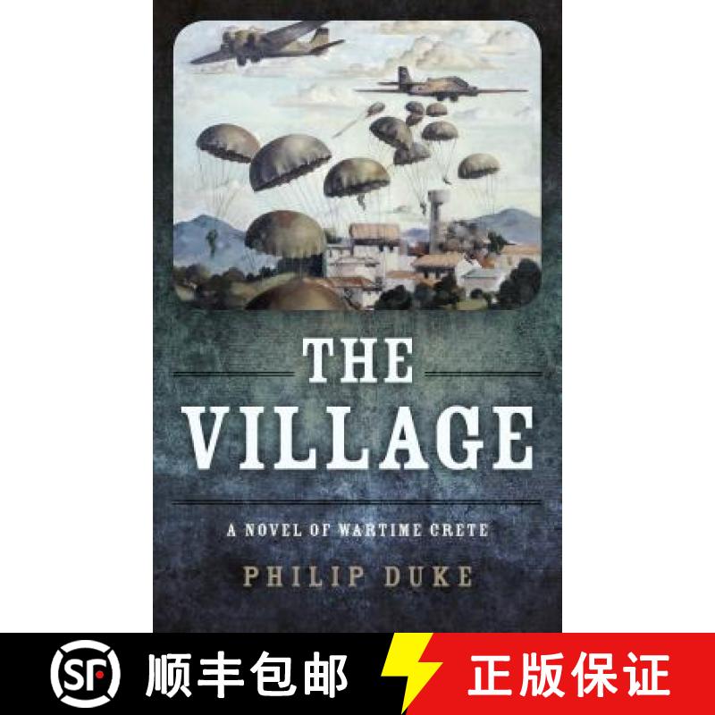 【2-3周达】Village, The - A Novel of Wartime Crete: A Novel of Wartime Crete [9781785359101]