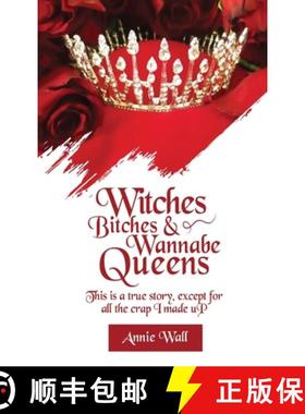 预订 Witches, Bitches, and Wannabe Queens: A True Story Except for All the Crap I Made up and I Made ... [9781916770249]